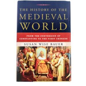 History of the Medieval World Susan Wise Bauer 2010 First Edition W. W. Norton